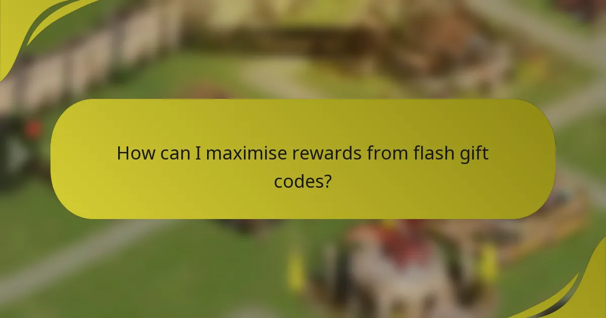 How can I maximise rewards from flash gift codes?