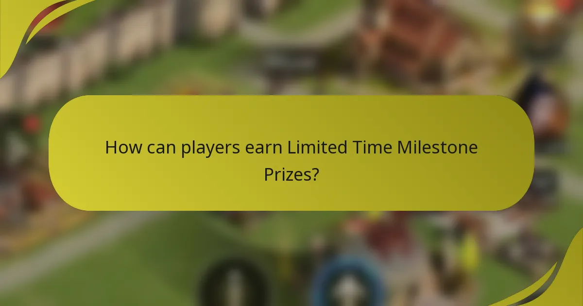 How can players earn Limited Time Milestone Prizes?