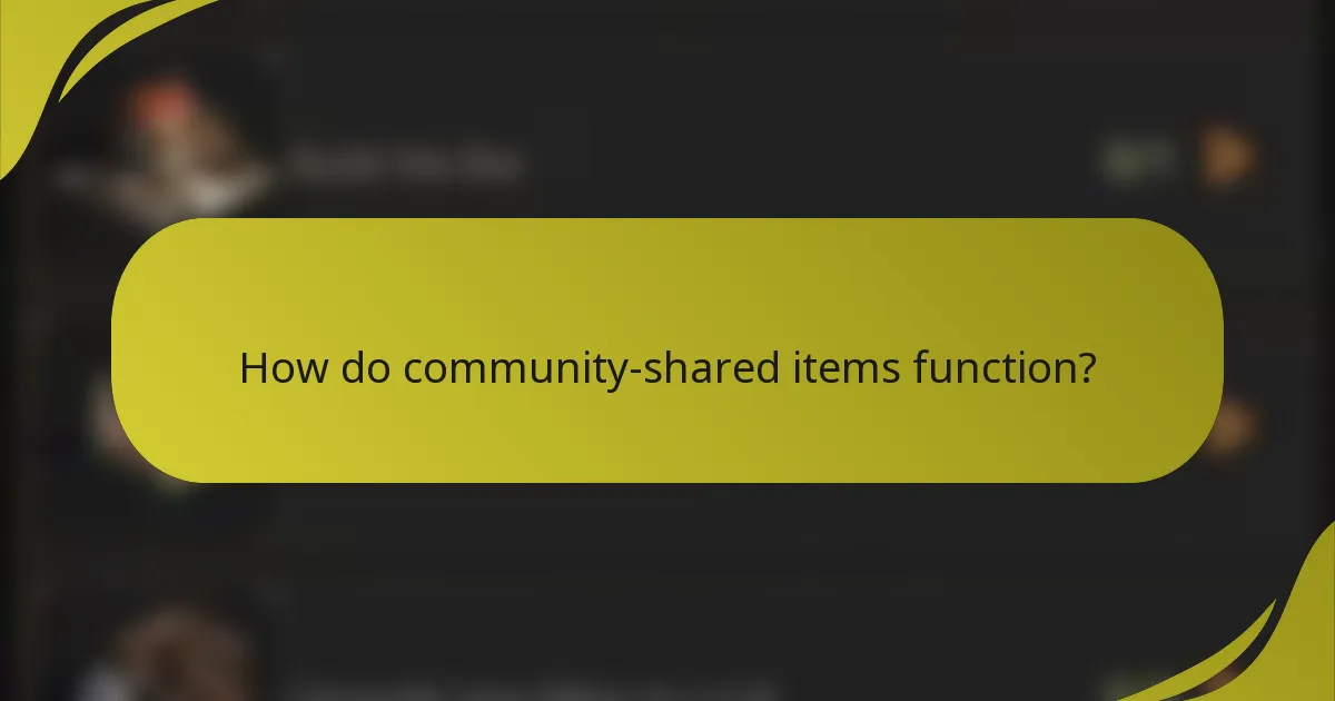 How do community-shared items function?