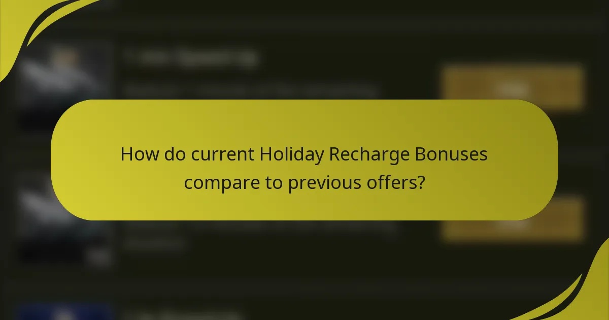 How do current Holiday Recharge Bonuses compare to previous offers?