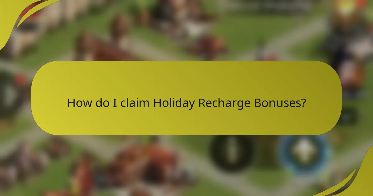 How do I claim Holiday Recharge Bonuses?