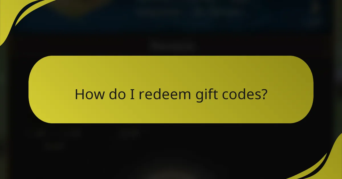How do I redeem gift codes?