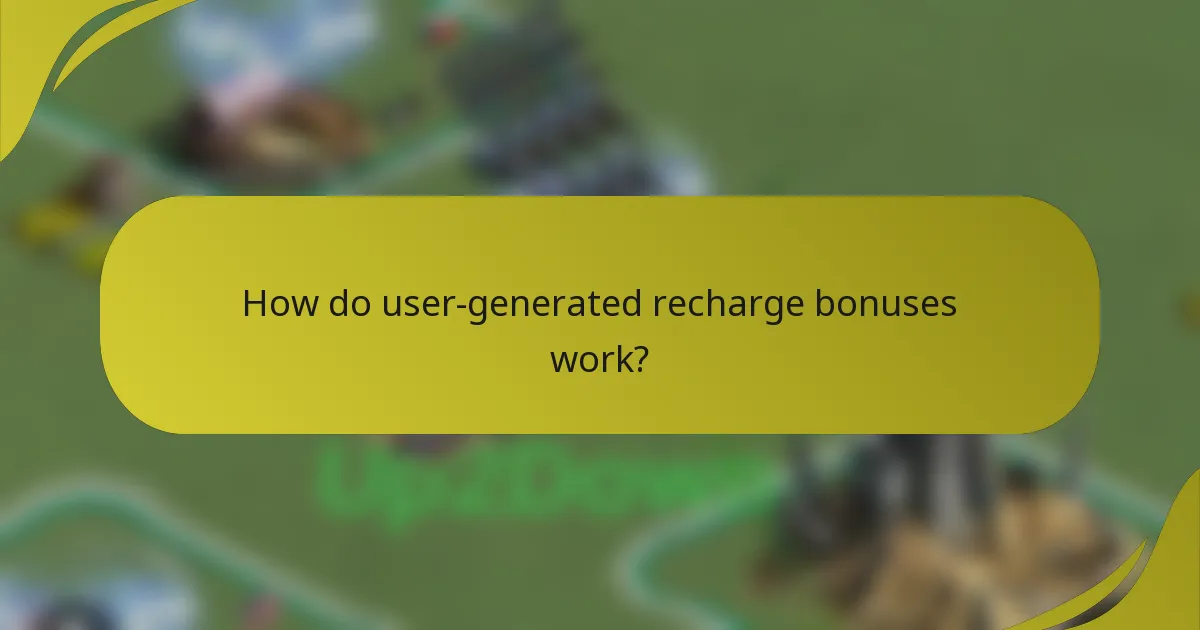 How do user-generated recharge bonuses work?