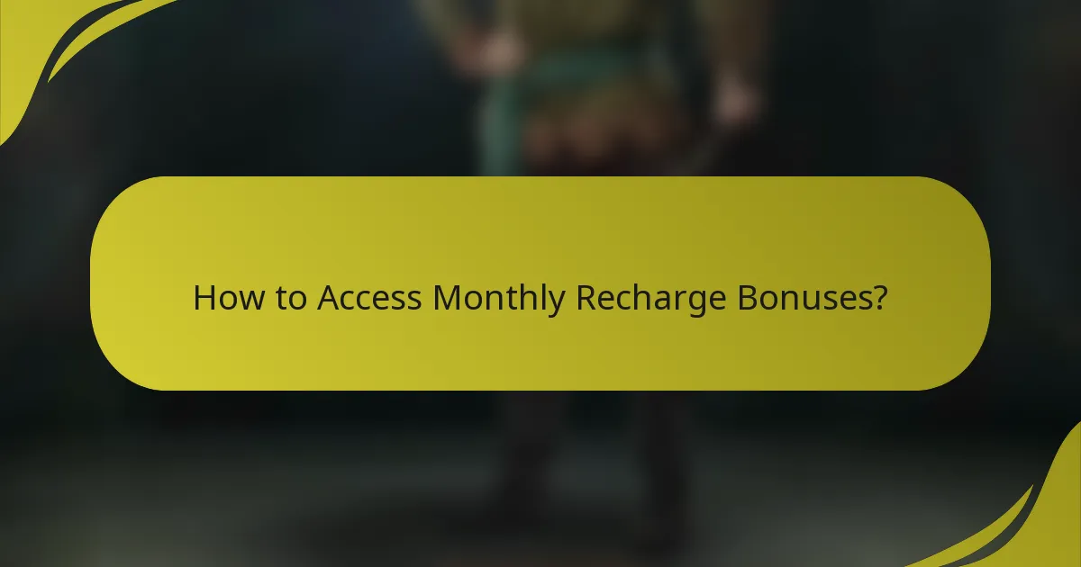 How to Access Monthly Recharge Bonuses?