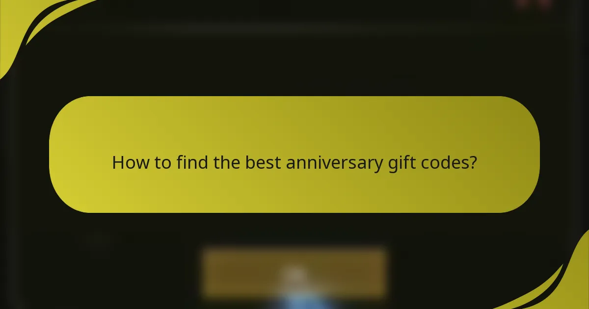 How to find the best anniversary gift codes?