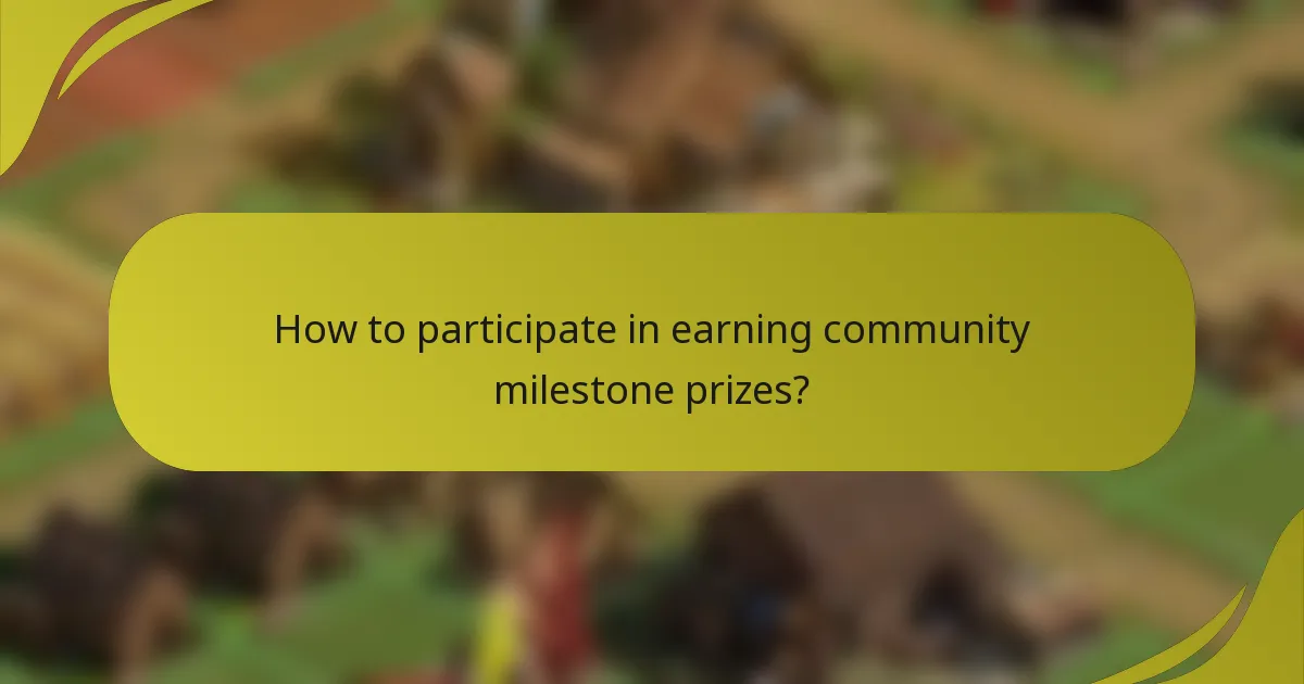 How to participate in earning community milestone prizes?
