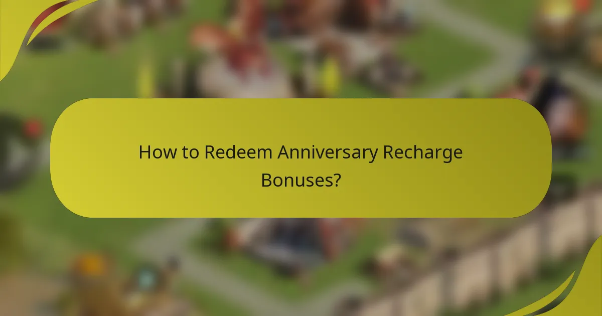 How to Redeem Anniversary Recharge Bonuses?