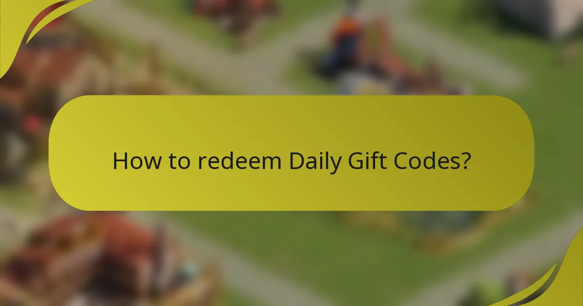 How to redeem Daily Gift Codes?