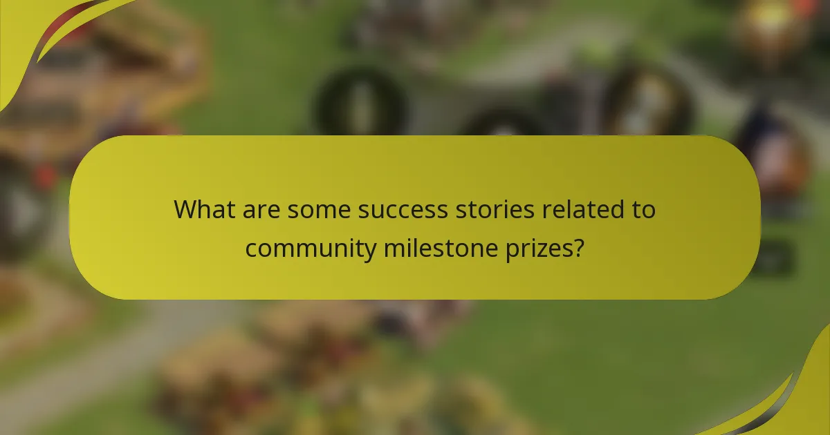 What are some success stories related to community milestone prizes?
