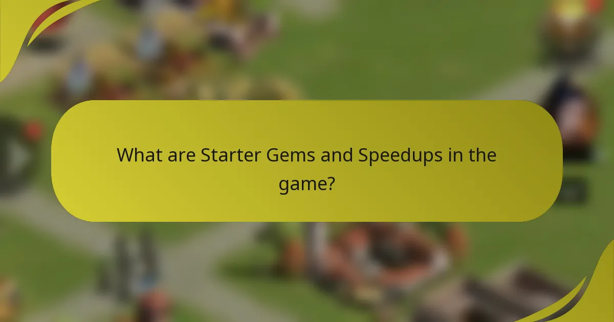 What are Starter Gems and Speedups in the game?
