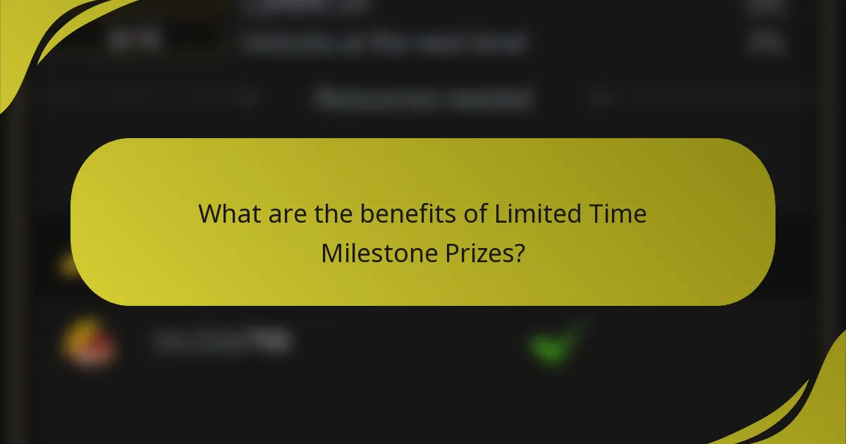 What are the benefits of Limited Time Milestone Prizes?