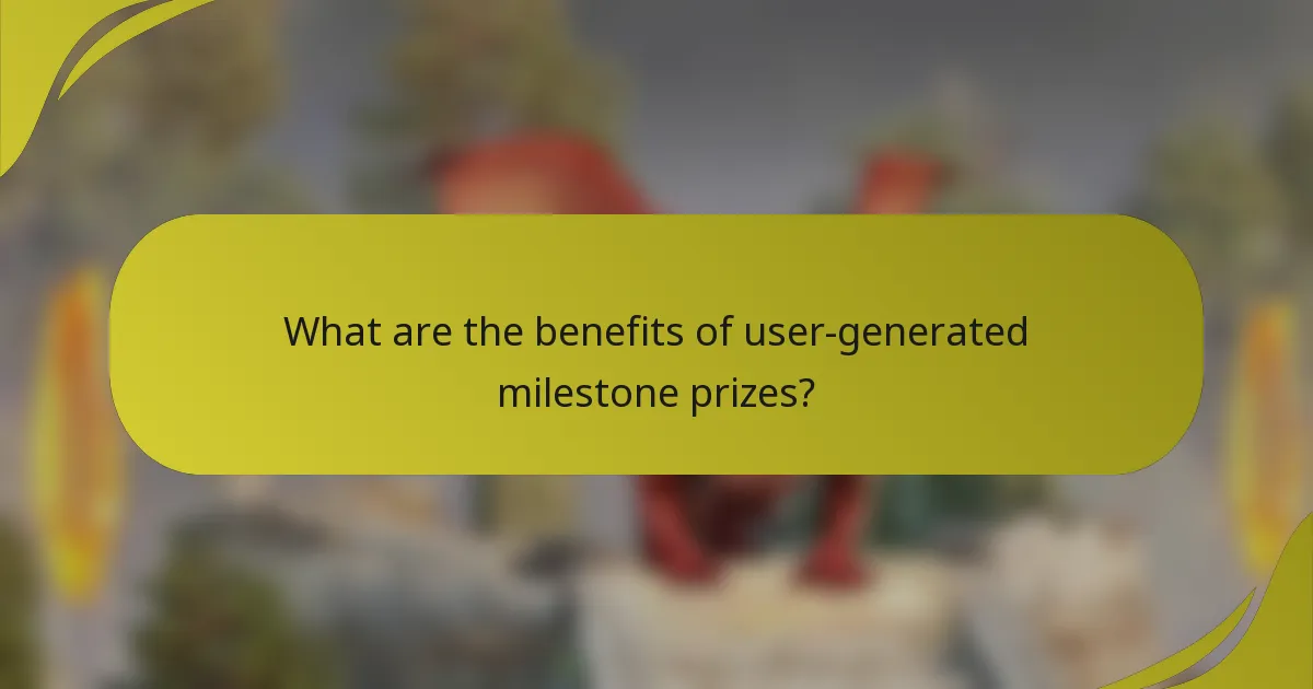 What are the benefits of user-generated milestone prizes?