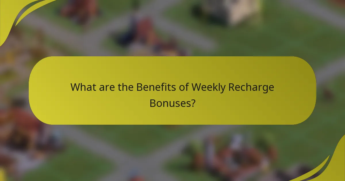 What are the Benefits of Weekly Recharge Bonuses?