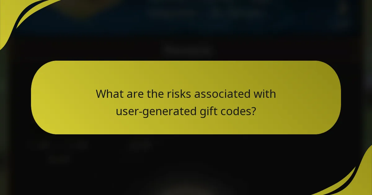 What are the risks associated with user-generated gift codes?