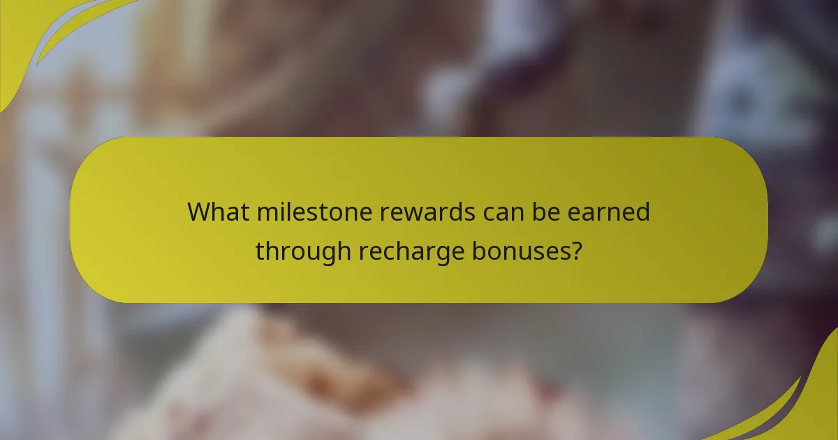 What milestone rewards can be earned through recharge bonuses?