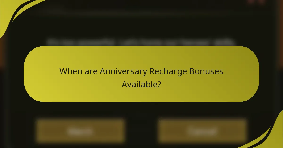 When are Anniversary Recharge Bonuses Available?