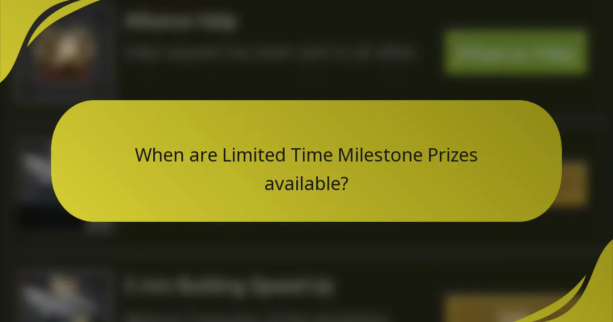 When are Limited Time Milestone Prizes available?