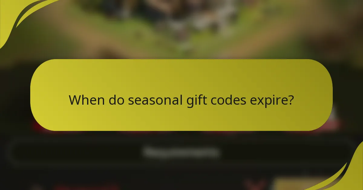 When do seasonal gift codes expire?