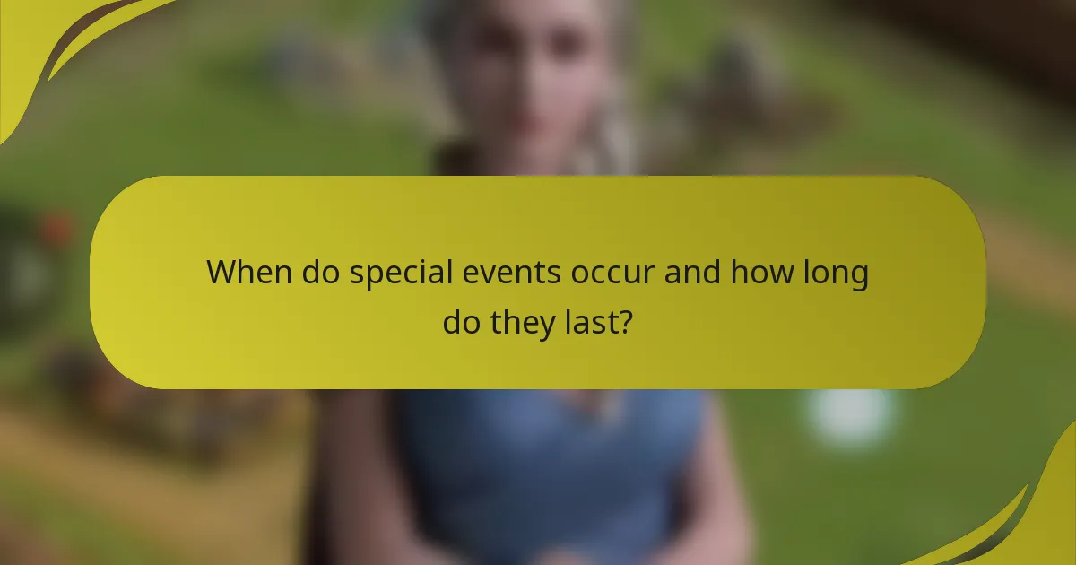 When do special events occur and how long do they last?
