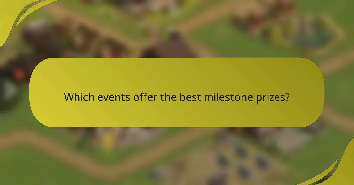 Which events offer the best milestone prizes?