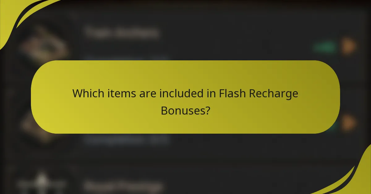Which items are included in Flash Recharge Bonuses?