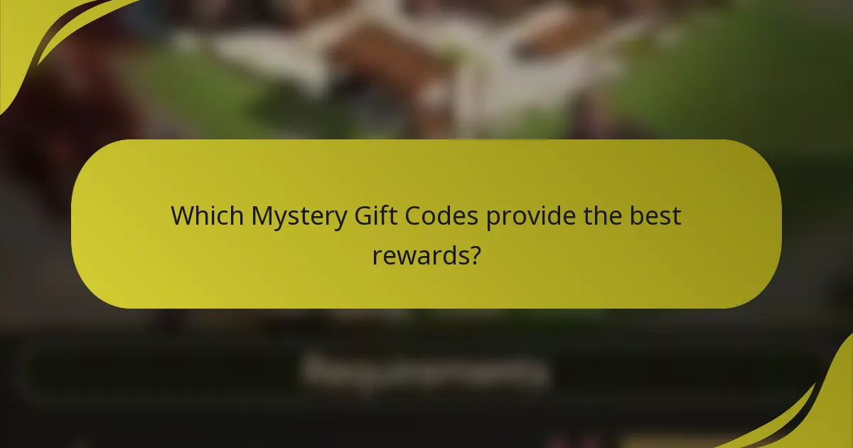 Which Mystery Gift Codes provide the best rewards?
