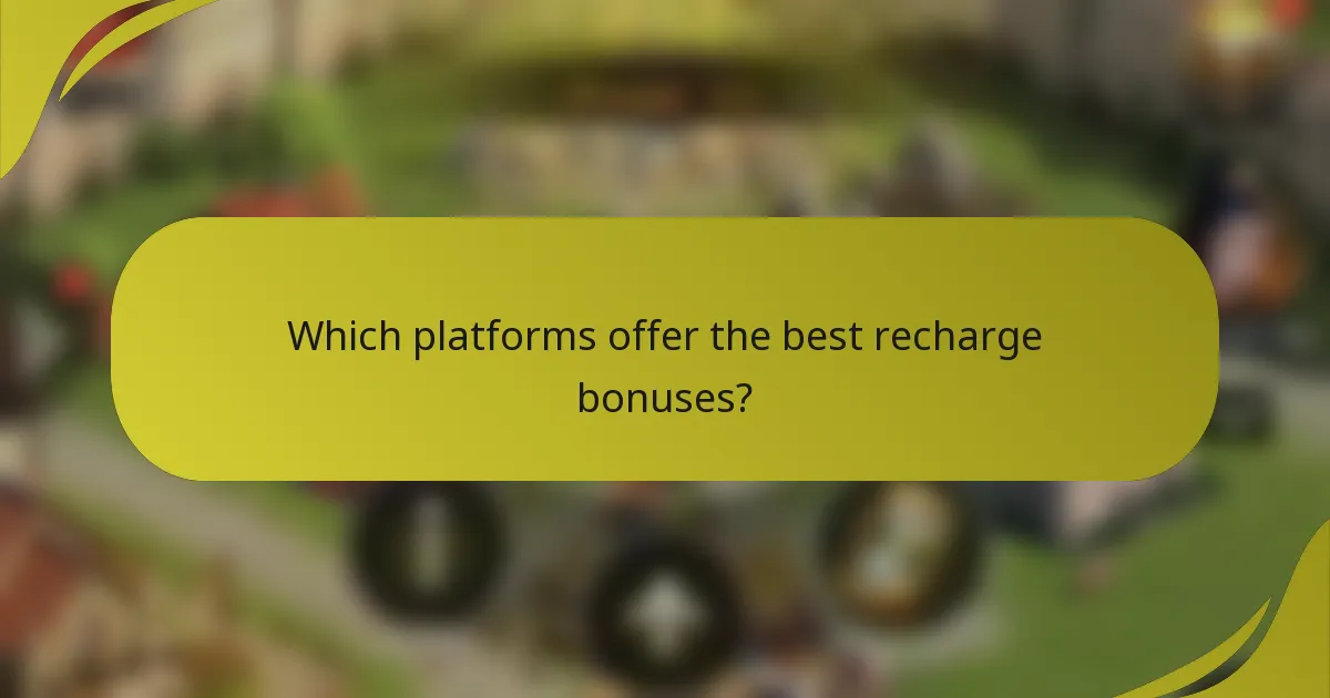 Which platforms offer the best recharge bonuses?