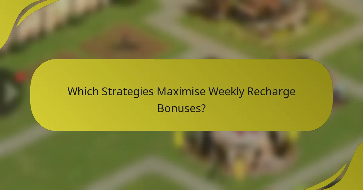 Which Strategies Maximise Weekly Recharge Bonuses?
