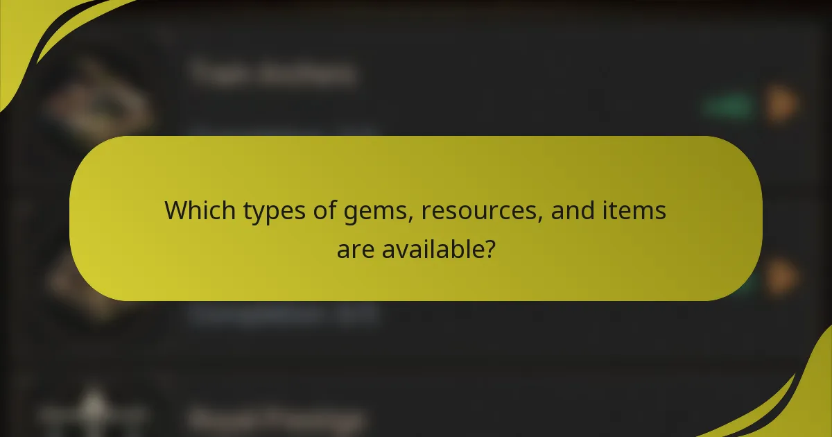 Which types of gems, resources, and items are available?